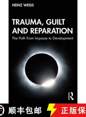 【3-4周达】Trauma, Guilt and Reparation : The Path from Impasse to Development [9780367185411]