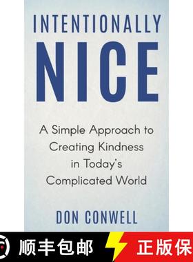 预订 Intentionally Nice: A Simple Approach to Creating Kindness in Today's Complicated World [9780578492483]