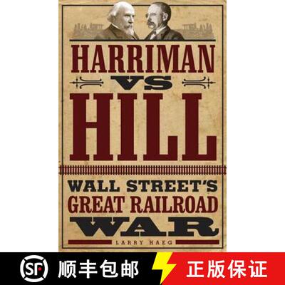 【3-4周达】Harriman Vs. Hill – Wall Street`s Great Railroad War [9780816683642]
