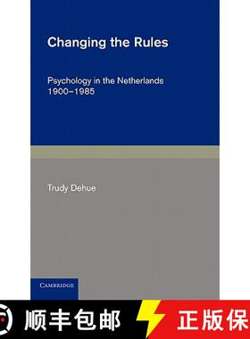 【3-4周达】Changing the Rules: Psychology in the Netherlands 1900–1985 - Changing the Rules: Psychol... [9780521475228]
