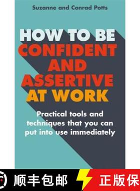 【3-4周达】How to be Confident and Assertive at Work: Practical tools and techniques that you can put... [9781845285968]