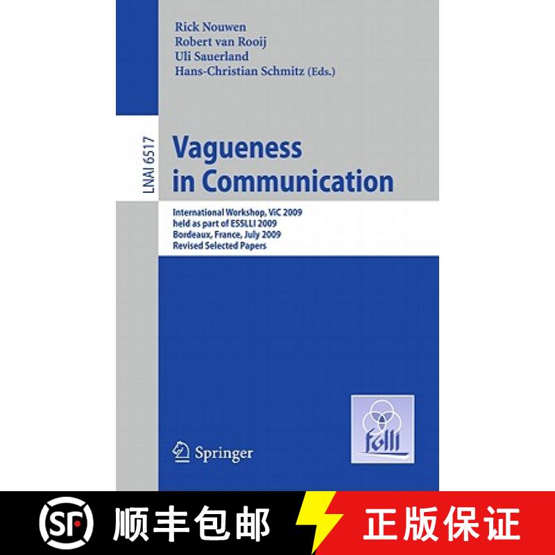 【3-4周达】Vagueness in Communication: International Workshop, ViC 2009, Held as Part of ESSLLI 2009,... [9783642184451]