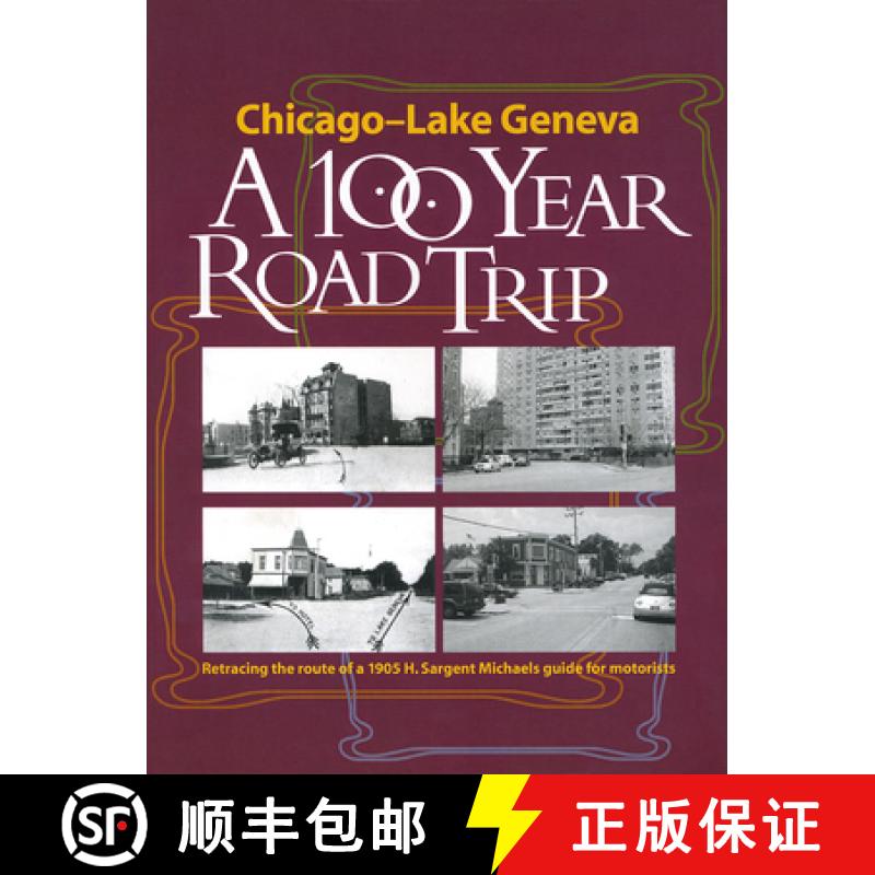 预订 Chicago - Lake Geneva: A 100-Year Road Trip: Retracing the Route of H. Sargent Michaels' 1905 Ph... [9780911028829]