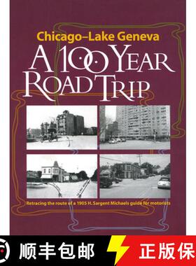 预订 Chicago - Lake Geneva: A 100-Year Road Trip: Retracing the Route of H. Sargent Michaels' 1905 Ph... [9780911028829]