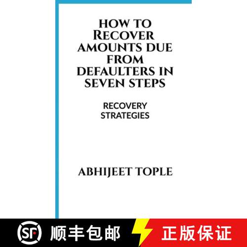 【3-4周达】HOW TO RECOVER AMOUNTS DUE FROM DEFAULTERS IN SEVEN STEPS : RECOVERY STRATEGIES [9781684940578]