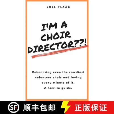 【3-4周达】I'm a Choir Director??! : Rehearsing even the rowdiest volunteer choir and loving every mi... [9780578678771]