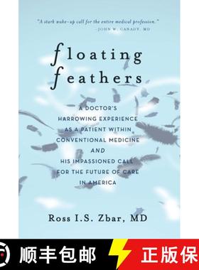 【3-4周达】Floating Feathers: A Doctor's Harrowing Experience as a Patient Within Conventional Medici... [9781734541618]