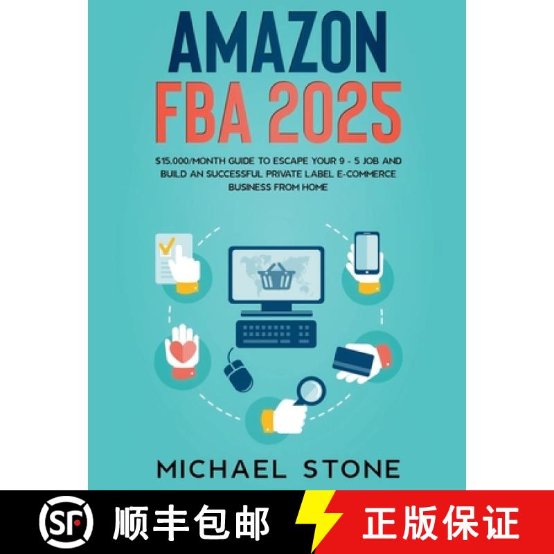 【2-3周达】Amazon FBA 2025 $15,000/Month Guide To Escape Your 9 - 5 Job And Build An Successful Priva... [9781393970392]