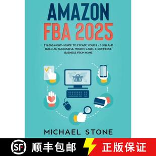 【3-4周达】Amazon FBA 2025 $15,000/Month Guide To Escape Your 9 - 5 Job And Build An Successful Priva... [9781393970392]