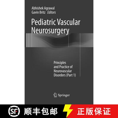 【3-4周达】Pediatric Vascular Neurosurgery: Principles and Practice of Neurovascular Disorders (Part 1) [9783319828732]