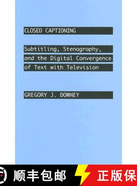 预订 Closed Captioning: Subtitling, Stenography, and the Digital Convergence of Text with Television [9780801887109]