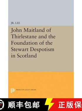 【3-4周达】John Maitland of Thirlestane and the Foundation of the Stewart Despotism in Scotland [9780691626338]