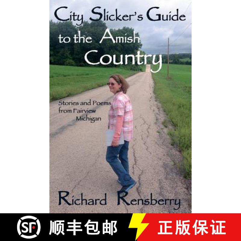 预订 City Slicker's Guide to the Amish Country: Stories and Poems from Fairview, Michigan [9781940736181]