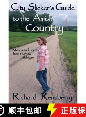 预订 City Slicker's Guide to the Amish Country: Stories and Poems from Fairview, Michigan [9781940736181]