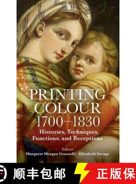 【3-4周达】Printing Colour 1700 - 1830: Histories, Techniques, Functions, and Receptions [9780197267530]