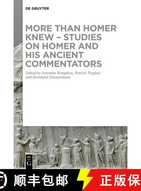 预订 More Than Homer Knew - Studies on Homer and His Ancient Commentators: In Honor of Franco Montanari [9783110693584]
