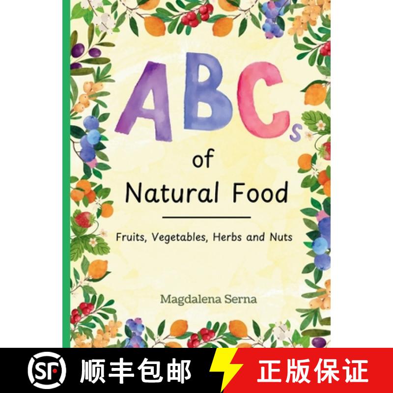 【2-3周达】ABCs of Natural Food: Fruits, Vegetables, Herbs and Nuts [9798985780826]