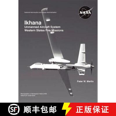 【3-4周达】Ikhana: Unmanned Aircraft System Western States Fire Missions (NASA Monographs in Aerospac... [9781782660026]