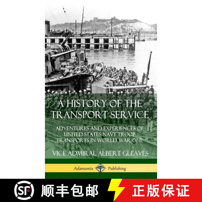 预订 A History of the Transport Service: Adventures and Experiences of United States Navy Troop Trans... [9780359726905]