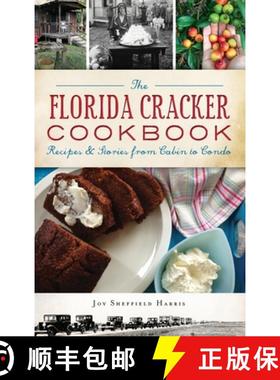 预订 The Florida Cracker Cookbook: Recipes and Stories from Cabin to Condo [9781540241047]