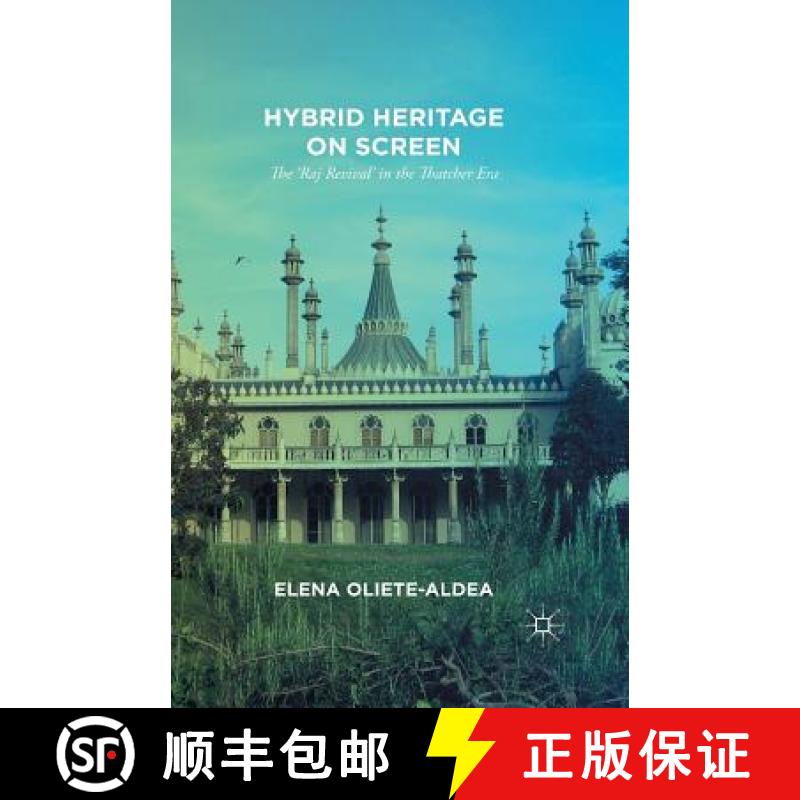 【3-4周达】Hybrid Heritage on Screen : The 'Raj Revival' in the Thatcher Era [9781349690633]