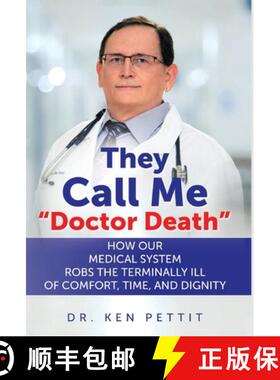 【3-4周达】They Call Me Doctor Death: How Our Medical System Robs the Terminally Ill of Comfort, Time... [9781662908934]