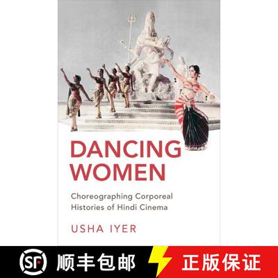 【3-4周达】精装 Dancing Women: Choreographing Corporeal Histories of Popular Hindi Cinema [9780190938734]