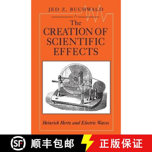 【3-4周达】The Creation of Scientific Effects – Heinrich Hertz and Electric Waves [9780226078885]