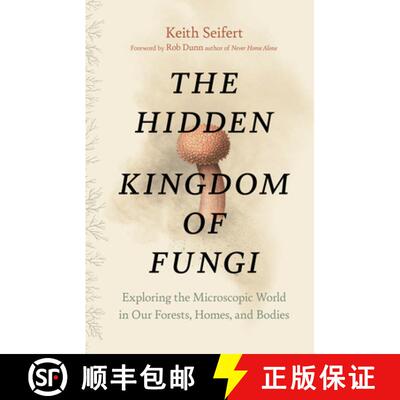 【3-4周达】The Hidden Kingdom of Fungi : Exploring the Microscopic World in Our Forests, Homes, and B... [9781778402111]