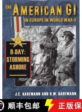 【3-4周达】American Gi in Europe in World War II: D-Day: Storming Ashore - Landing in Europe [9780811704540]