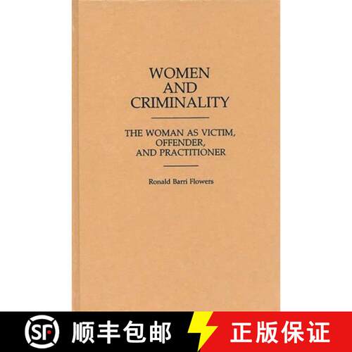 【3-4周达】精装 Women and Criminality: The Woman as Victim, Offender, and Practitioner [9780313253652]