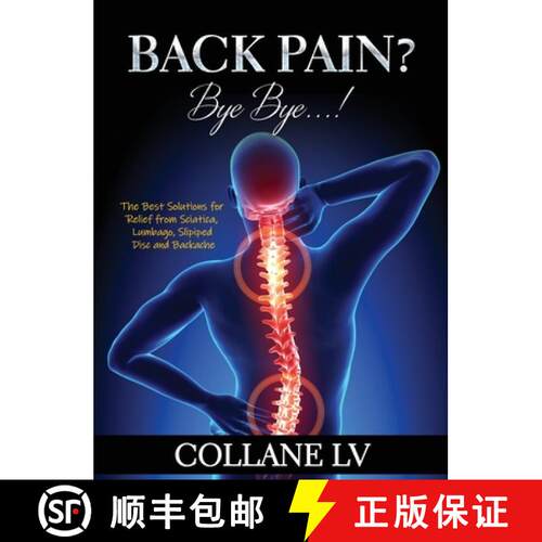 【3-4周达】精装 BACK PAIN? BYE BYE...!: The Best Solutions for Relief from Sciatica, Lumbago, Slipipe... [9781803343099]