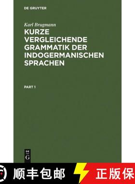 预订 Kurze vergleichende Grammatik der indogermanischen Sprachen: Auf Grund Des F nfb ndigen Grundris... [9783111186474]
