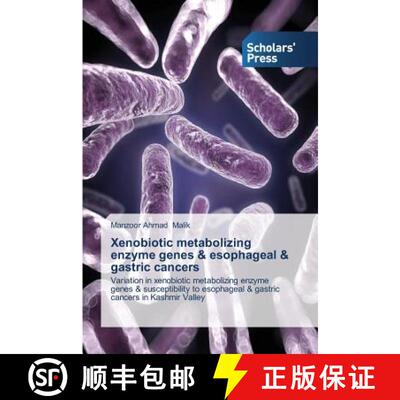 预订 Xenobiotic Metabolizing Enzyme Genes & Esophageal & Gastric Cancers [9783639711387]