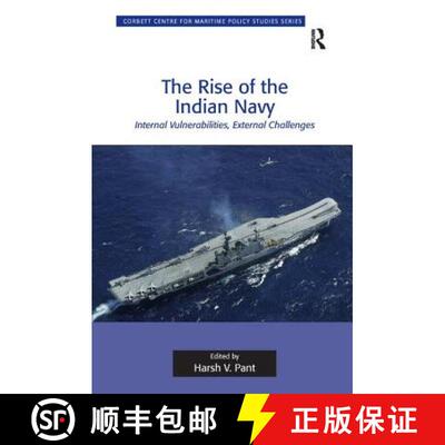 【3-4周达】The Rise of the Indian Navy : Internal Vulnerabilities, External Challenges [9781409430872]