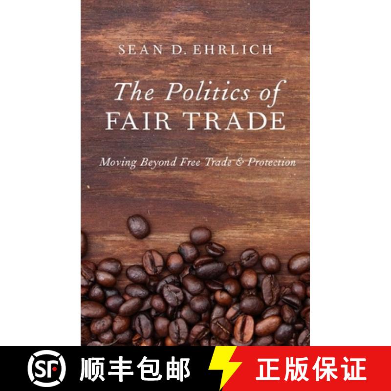 【2-3周达】The Politics of Fair Trade: Moving Beyond Free Trade and Protection [9780199337637]