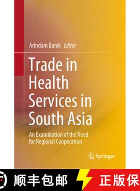 【3-4周达】Trade in Health Services in South Asia : An Examination of the Need for Regional Cooperation [9789811521904]