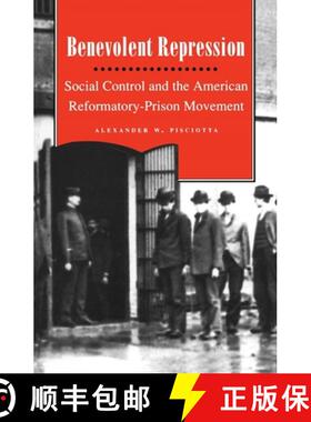 【3-4周达】Benevolent Repression: Social Control and the American Reformatory-Prison Movement [9780814766231]