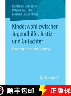 【3-4周达】Kindeswohl zwischen Jugendhilfe, Justiz und Gutachter : Eine empirische Untersuchung [9783658019013]