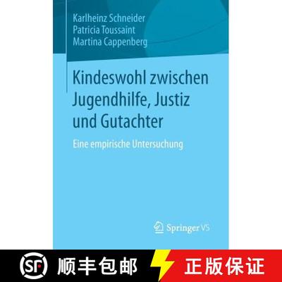 【3-4周达】Kindeswohl zwischen Jugendhilfe, Justiz und Gutachter : Eine empirische Untersuchung [9783658019013]