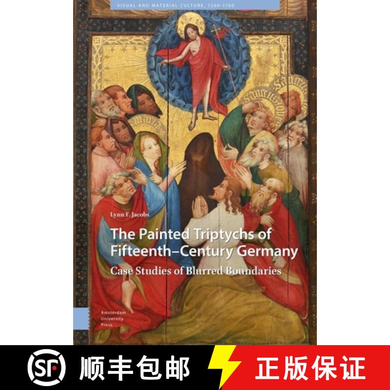 【3-4周达】The Painted Triptychs of Fifteenth-Century Germany: Case Studies of Blurred Boundaries [9789463725408]