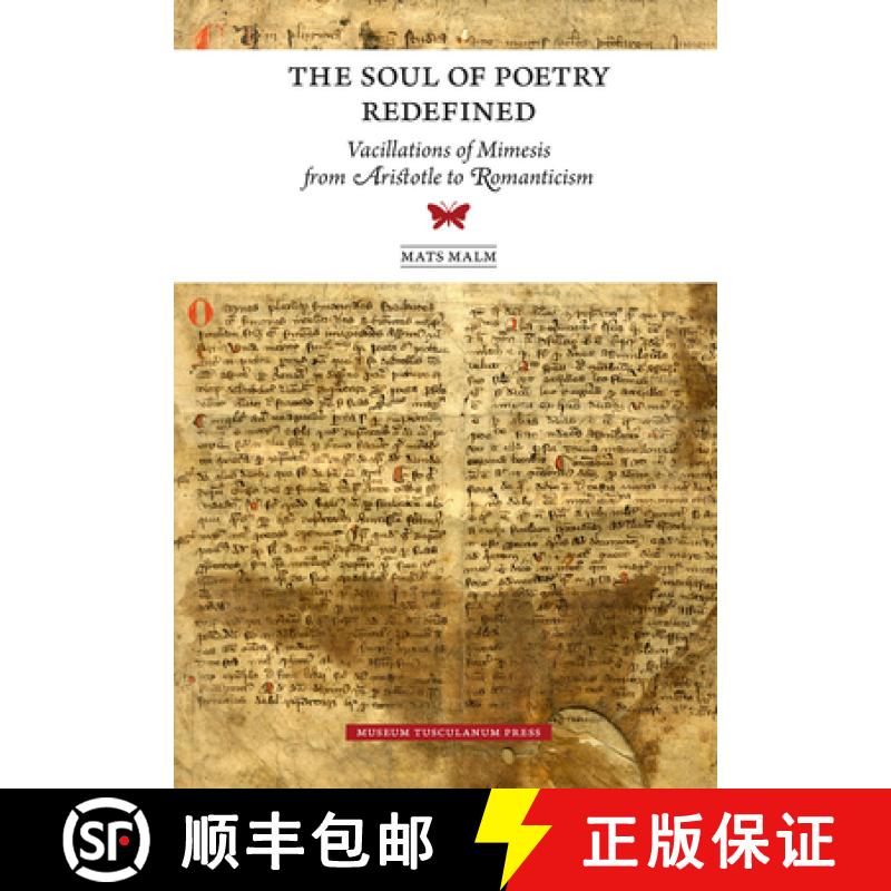 预订 The Soul of Poetry Redefined: Vacillations of Mimesis from Aristotle to Romanticism [9788763537421]