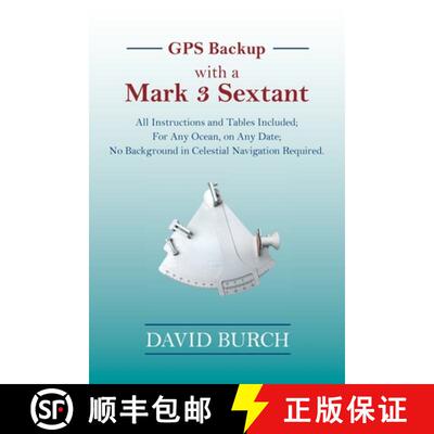 【3-4周达】GPS Backup with a  Mark 3 Sextant: All Instructions and Tables Included;  For Any Ocean, o... [9780914025603]