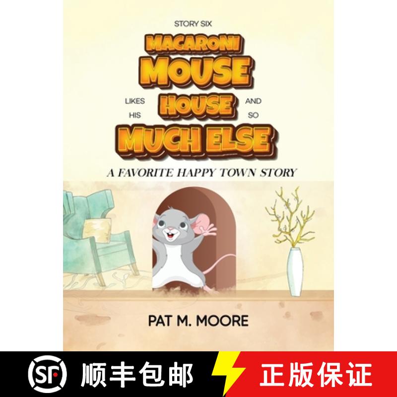 【3-4周达】MACARONI MOUSE LIKES HIS HOUSE AND SO MUCH ELSE (Welcome to Happy Town Book 6) [9781088285091]