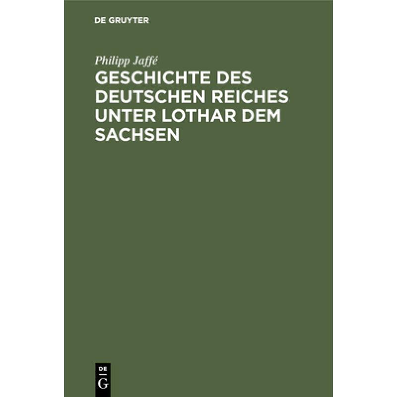 预订 Geschichte des deutschen Reiches unter Lothar dem Sachsen [9783111126524] 书籍/杂志/报纸 人文社科类原版书 原图主图