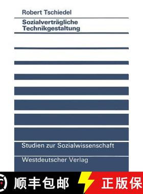 【3-4周达】Sozialverträgliche Technikgestaltung: Wissenschaftskritik Für Eine Soziologische Sozialv... [9783531120669]
