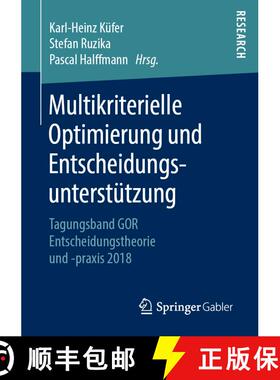 【3-4周达】Multikriterielle Optimierung und Entscheidungsunterstützung : Tagungsband GOR Entscheidun... [9783658270407]