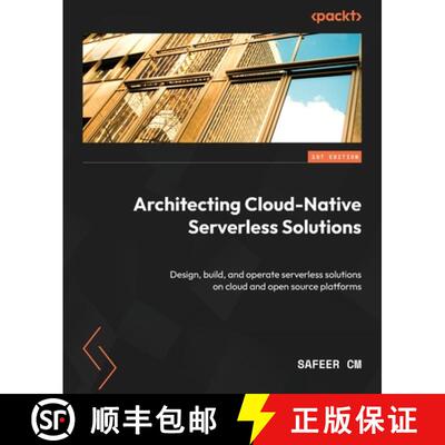 预订 Architecting Cloud-Native Serverless Solutions: Design, build, and operate serverless solutions ... [9781803230085]