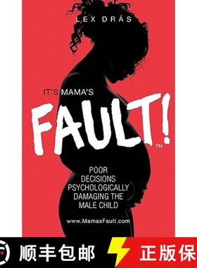 预订 It's Mama's Fault!: Poor Decisions Psychologically Damaging the Male Child [9780982307069]