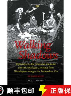 预订 Walking Shadows: Reflections on the American Fantastic and the American Grotesque from Washingto... [9789004303706]